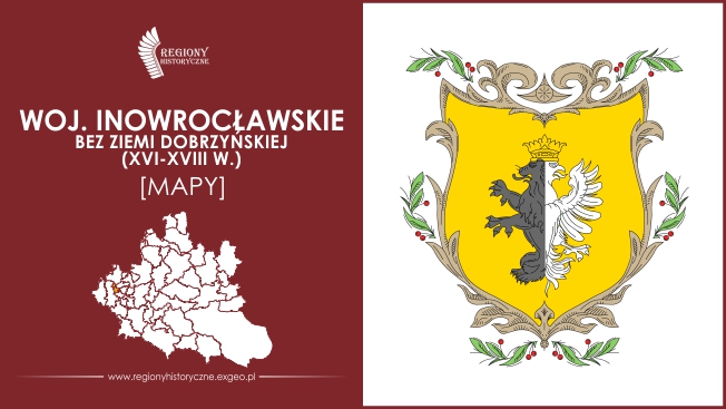Województwo inowrocławskie (XVI-XVIII w.) [MAPY]